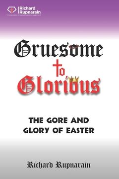 portada Gruesome to Glorious: The Gore and Glory of Easter (en Inglés)