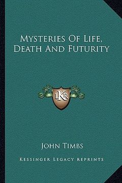 portada mysteries of life, death and futurity (en Inglés)