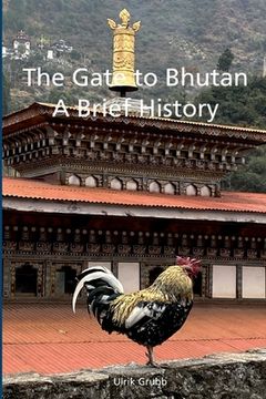 portada The Gate to Bhutan: A Brief History (en Inglés)