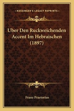 portada Uber Den Ruckweichenden Accent Im Hebraischen (1897) (en Alemán)