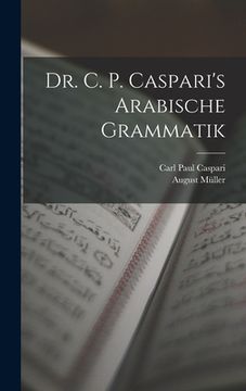 portada Dr. C. P. Caspari's Arabische Grammatik (en Árabe)