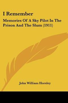 portada i remember: memories of a sky pilot in the prison and the slum (1911) (en Inglés)