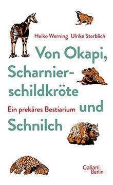 portada Von Okapi, Scharnierschildkröte und Schnilch: Ein Prekäres Bestiarium (en Alemán)