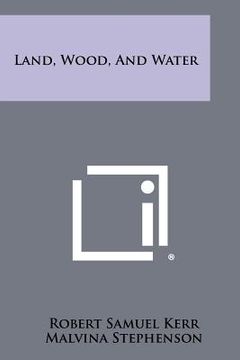 portada land, wood, and water (in English)