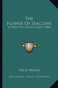 portada the flower of seacliffe: a story of a rocky coast (1886) (in English)