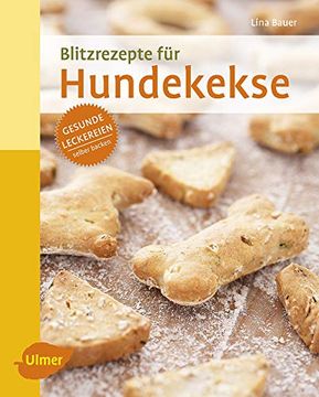 portada Blitzrezepte für Hundekekse: Gesunde Leckereien Selber Backen (en Alemán)