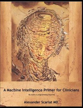 portada Machine Intelligence Primer for Clinicians: No Math or Programming Required (en Inglés)