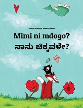 portada Mimi ni mdogo? Nanu cikkavale?: Swahili-Kannada: Children's Picture Book (Bilingual Edition) (en Swahili)