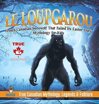 portada Le Loup Garou - French Canadian Werewolf That Failed its Easter Duty | Mythology for Kids | True Canadian Mythology, Legends & Folklore 