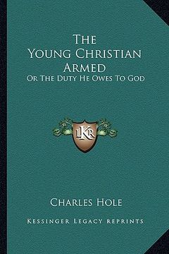 portada the young christian armed: or the duty he owes to god (in English)