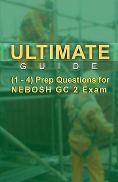 portada Ultimate Guide 1-4 Prep Questions for NEBOSH GC2 Exam (en Inglés)