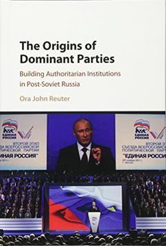 portada The Origins of Dominant Parties: Building Authoritarian Institutions in Post-Soviet Russia (en Inglés)
