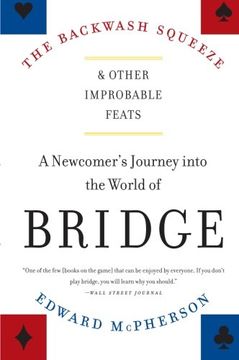 portada The Backwash Squeeze and Other Improbable Feats: A Newcomer's Journey Into the World of Bridge (en Inglés)