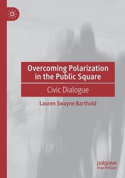 portada Overcoming Polarization in the Public Square: Civic Dialogue (en Inglés)