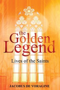 portada The Golden Legend: Lives of the Saints (en Inglés)