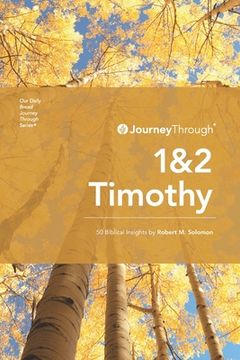 portada Journey Through 1 & 2 Timothy: 50 Biblical Insights By Robert M. Solomon (en Inglés)