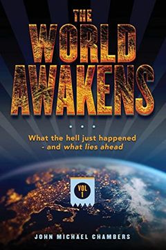 portada The World Awakens: What the Hell Just Happened-And What Lies Ahead (Volume One) 