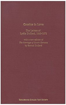 portada Cousins in Love: The Letters of Lydia Dugard, 1665-1672: With a new Edition of the Marriages of Cousin Germans by Samuel Dugard (Medieval & Renaissance Texts & Studies) 
