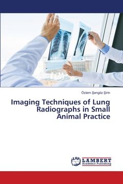 portada Imaging Techniques of Lung Radiographs in Small Animal Practice (en Inglés)