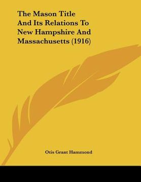 portada the mason title and its relations to new hampshire and massachusetts (1916) (en Inglés)