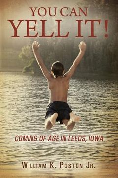 portada You Can Yell It! Coming of Age in Leeds, Iowa (en Inglés)