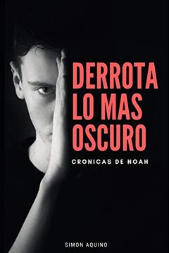 portada Derrota lo más Oscuro: Crónicas de Noah: 1 (in Spanish)