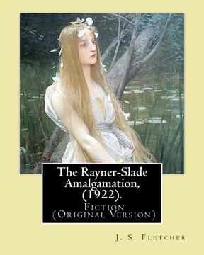 portada The Rayner-Slade Amalgamation, (1922). By:   J. S. Fletcher: Genre: Fiction (Original Version)