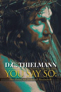 portada You Say So: The Trial of Jesus of Nazareth