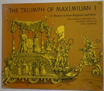 portada Triumph of Maxmilian i: 137 Woodcuts by Hans Burgkmair and Others (en Inglés)