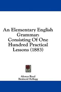 portada an elementary english grammar: consisting of one hundred practical lessons (1883)