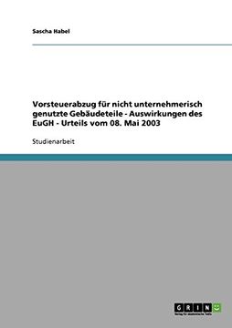 portada Vorsteuerabzug für nicht unternehmerisch genutzte Gebäudeteile - Auswirkungen des EuGH - Urteils vom 08. Mai 2003 (German Edition)