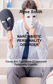 portada Narcissistic Personality Disorder: Cause And Sypmtoms Of Narcissist Personality Disorder (en Inglés)