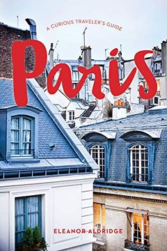 portada Paris: A Curious Traveler's Guide (en Inglés)
