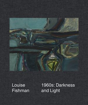 portada Louise Fishman: 1960s: Darkness and Light (in English)