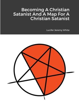 portada Becoming A Christian Satanist And A Map For A Christian Satanist (en Inglés)