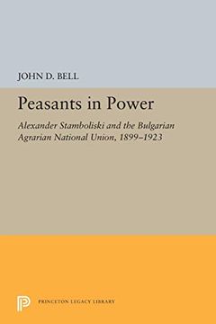 portada Peasants in Power: Alexander Stamboliski and the Bulgarian Agrarian National Union, 1899-1923 (Princeton Legacy Library) 