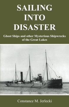 portada Sailing Into Disaster: Ghost Ships and Other Mysterious Shipwrecks of the Great Lakes 