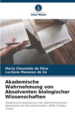 portada Akademische Wahrnehmung von Absolventen biologischer Wissenschaften (en Alemán)