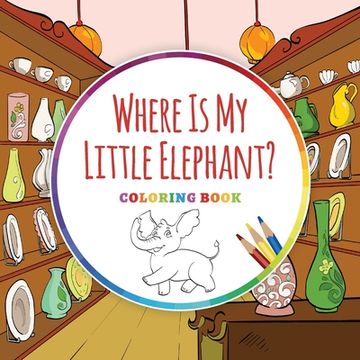 portada Where is my Little Elephant? - Coloring Book (in English)