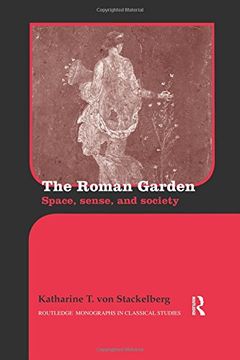 portada The Roman Garden: Space, Sense, and Society (Routledge Monographs in Classical Studies) (en Inglés)