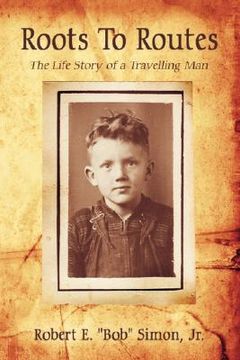 portada roots to routes: the life story of a travelling man