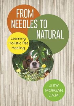 portada From Needles to Natural: Learning Holistic Pet Healing (en Inglés)