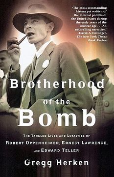 portada Brotherhood of the Bomb: The Tangled Lives and Loyalties of Robert Oppenheimer, Ernest Lawrence, and Edward Teller 