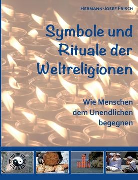 portada Symbole und Rituale der Weltreligionen: Wie Menschen dem Unendlichen begegnen (en Alemán)