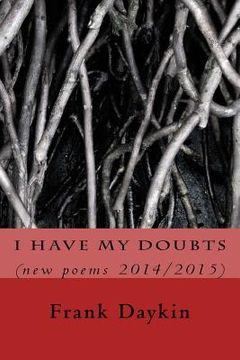 portada I Have My Doubts: (new poems 2014/2015) (en Inglés)