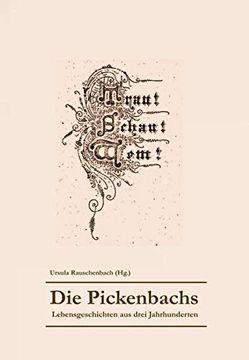 portada Die Pickenbachs: Lebensgeschichten aus Drei Jahrhunderten (en Alemán)