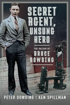 portada Secret Agent, Unsung Hero: The Valour of Bruce Dowding (en Inglés)