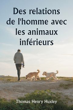 portada Des relations de l'homme avec les animaux inférieurs (in French)