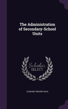 portada The Administration of Secondary-School Units (en Inglés)