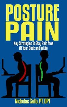 portada Posture Pain: Key Strategies to Stay Pain Free at Your Desk and in Life (en Inglés)